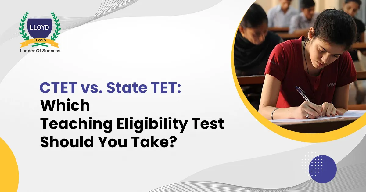 CTET vs. State TET: Which Teaching Eligibility Test Should You Take?