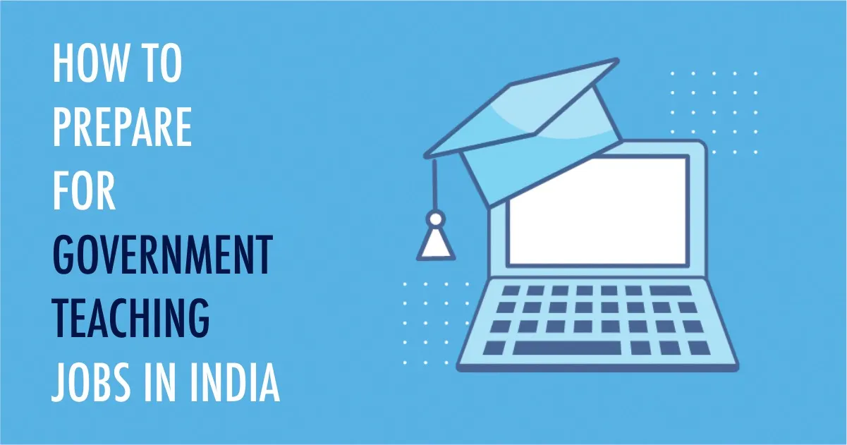 How to Prepare for Government Teaching Jobs in India 