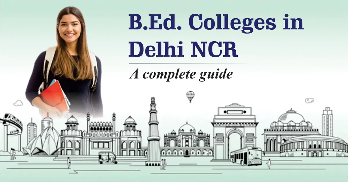 B.Ed. Colleges in Delhi NCR - A complete guide